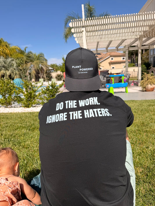 DO THE WORK. IGNORE THE HATERS. - Organic Performance Tee