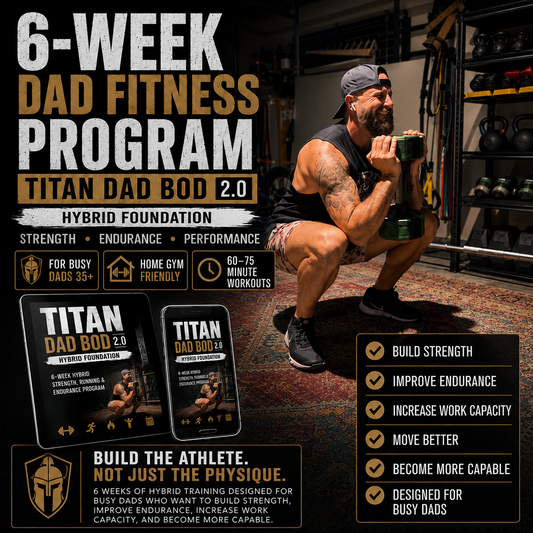 Titan Dad Bod Phase 2 | 6-Week Hybrid Fitness Program