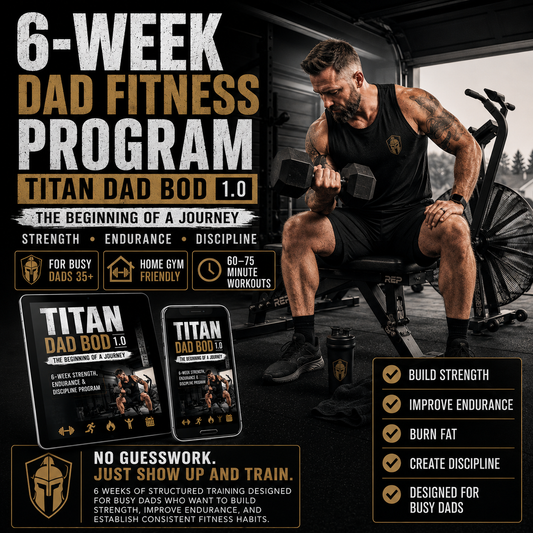 Titan Dad Bod Phase 1 | 6-Week Dad Fitness Program